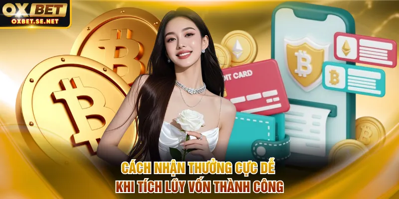 Cách nhận thưởng cực dễ khi tích lũy vốn thành công