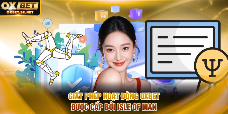Giấy phép hoạt động OXBET được cấp bởi Isle of Man
