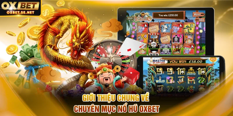 Giới thiệu chung về chuyên mục nổ hũ OXBET