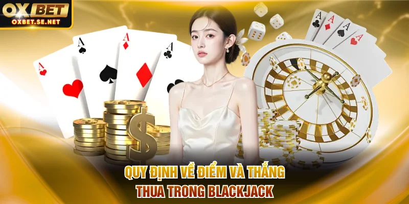 Quy định về điểm và thắng thua trong blackjack