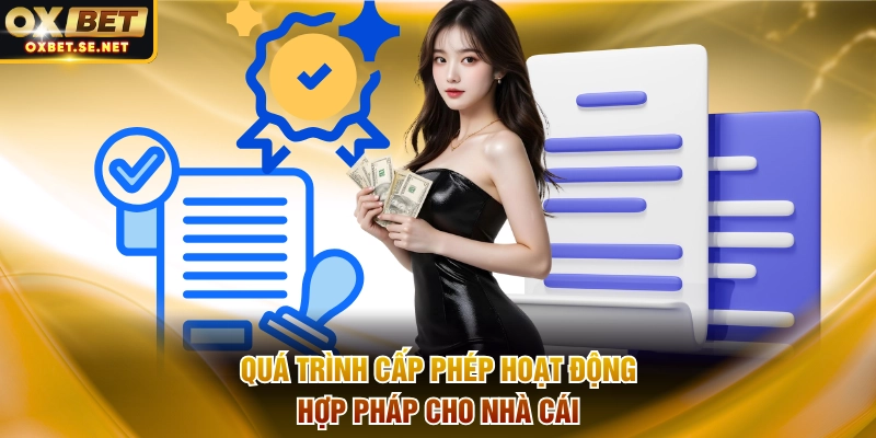 Quá trình cấp phép hoạt động hợp pháp cho nhà cái