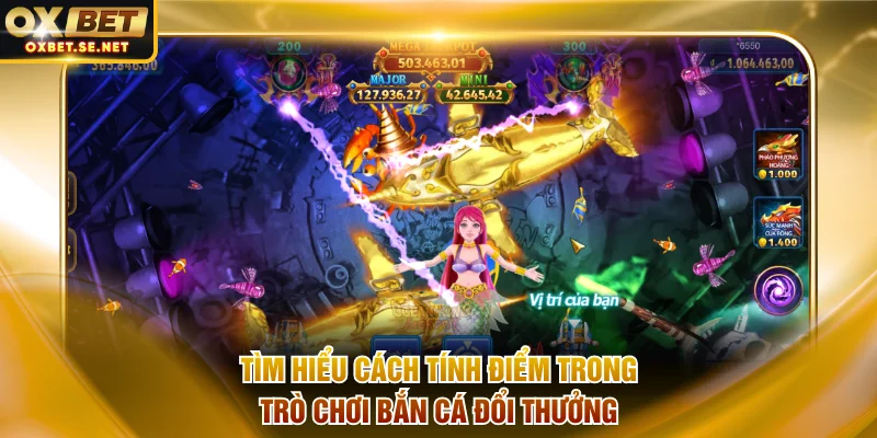 Tìm hiểu cách tính điểm trong trò chơi bắn cá đổi thưởng
