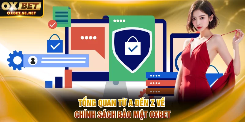 Tổng quan từ A đến Z về chính sách bảo mật OXBET